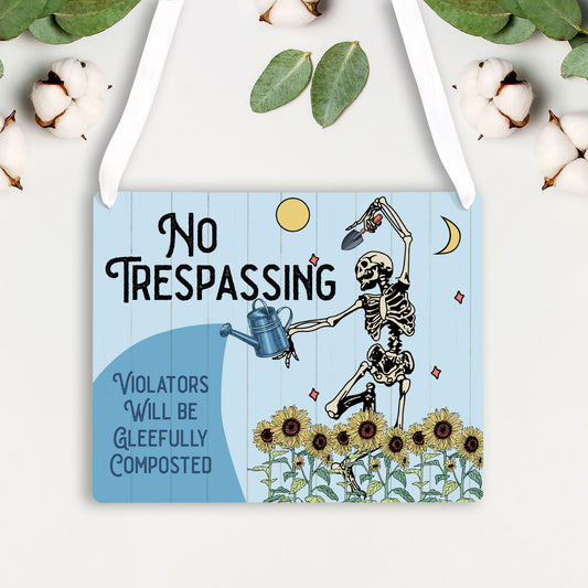 Trespassers will be composted Sign - Funny No Trespassing Garden Sign with Skeleton