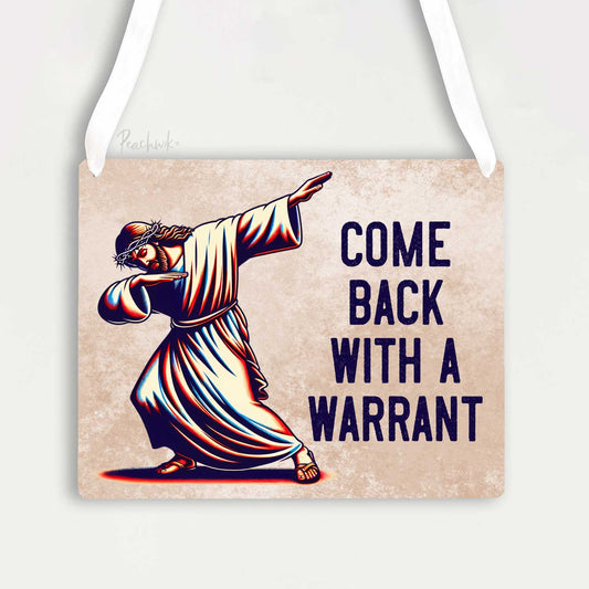 Come Back With A Warrant Funny Sign - Jesus Dabbing No Trespassing Sign